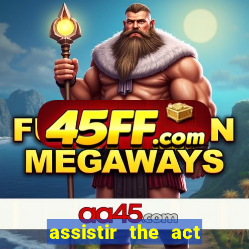 assistir the act online pobreflix